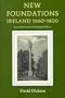 New Foundations: Ireland 1660-1800