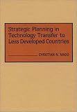 Strategic Planning in Technology Transfer to Less Developed Countries