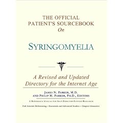 The Official Patient's Sourcebook on Syringomyelia: A Revised and Updated Directory for... by Icon Health Publications