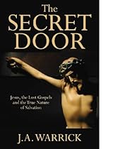 The Secret Door: Jesus, the Lost Gospels and the True Nature of Salvation