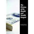 The Disease of the Health & Wealth Gospels