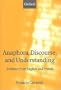 Anaphora, Discourse, and Understanding: Evidence from English and French (Oxford Linguistics)