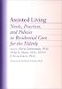 Assisted Living: Needs, Practices, and Policies in Residential Care for the Elderly