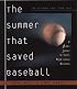 The Summer That Saved Baseball : A 38-Day Journey to Thirty Major League Ballparks