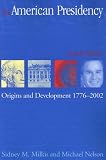 The American Presidency: Origins and Development 1776 - 2002