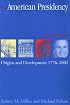 The American Presidency: Origins and Development, 1776-2002 (American Presidency) (American Presidency (CQ))
