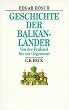 Geschichte der Balkanl�nder. Von der Fr�hzeit bis zur Gegenwart.