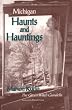 Michigan Haunts and Hauntings