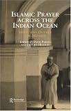 Islamic Prayer Across the Indian Ocean: Inside and Outside the Mosque (Curzon Indian Ocean Series)