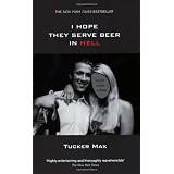 I Hope They Serve Beer in Hellby Tucker Max