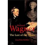 Richard Wagner: The Last of the Titans book cover