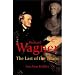 Richard Wagner: The Last of the Titans