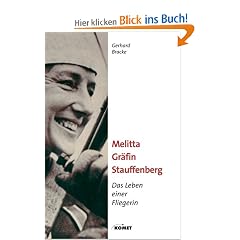 Melitta Gr�fin Stauffenberg - Das Leben einer Fliegerin