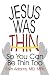 Jesus Was Thin: So You Can Be Thin Too