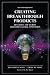 Creating Breakthrough Products: Revealing the Secrets That Drive Global Innovation