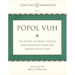Popol Vuh: The Mythic Sections-Tales of First Beginnings from the Ancient Kiche-Maya (Ancient Texts & Mormon Studies, No. 2)