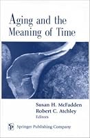 Aging and the Meaning of Time: A Multidisciplinary Exploration