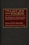 The Last Jew from Wegrow: The Memoirs of a Survivor of the Step-by-Step Genocide in Poland