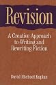 Revision: A Creative Approach to Writing and Rewriting Fiction