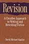 Revision: A Creative Approach to Writing and Rewriting Fiction