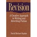 Revision: A Creative Approach to Writing and Rewriting Fiction