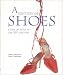 A Century of Shoes: Icons of Style in the 20th Century by Angela Pattison