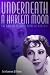 Underneath a Harlem Moon: The Harlem to Paris Years of Adelaide Hall (Bayou Jazz Lives)