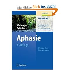Aphasie: Wege aus dem Sprachdschungel (Praxiswissen Logop�die)