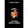 No Good From a Corpse by Leigh Brackett