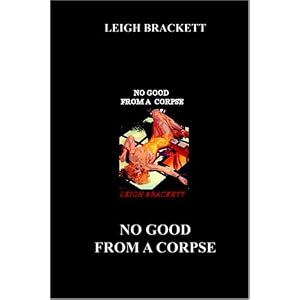 No Good From a Corpse by Leigh Brackett