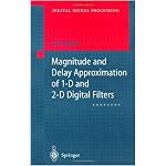Magnitude and Delay Approximation of 1-D and 2-D Digital Filters (Digital Signal Processing) book cover