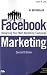 Facebook Marketing: Designing Your Next Marketing Campaign (2nd Edition) (Que Biz-Tech)