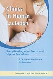 Breastfeeding After Breast and Nipple Procedures: A Guide for Healthcare Professionals: 2 (Clinics in Human Lactation)