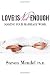 Love is Not Enough: Making Your Marriage Work