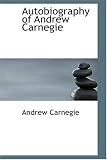 Autobiography of Andrew Carnegie