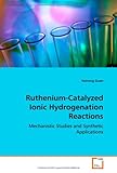 Ruthenium-Catalyzed Ionic Hydrogenation Reactions