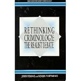 Rethinking Criminology : Realist Debate