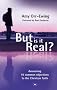 But is it real?: Answering 10 Common Objections to the Christian Faith
