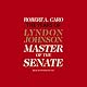 Master of the Senate: The Years of Lyndon Johnson