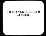Mauspad mit Totgesagte leben laenger. Dekoration