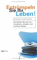 Entr&uuml;mpeln Sie Ihr Leben!: So befreien Sie sich von Andenken, Altlasten und anderem Ballast