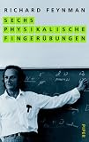 Sechs physikalische Finger&uuml;bungen - Richard P. Feynman