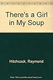 There's a girl in my soup : a novel