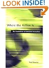 Where the Action Is: The Foundations of Embodied Interaction (Bradford Books)