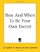 How And When To Be Your Own Do...
