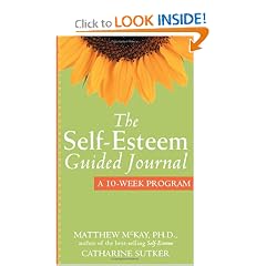 The Self-Esteem Guided Journal: A Ten Week Program (New Harbinger Guided Journal)