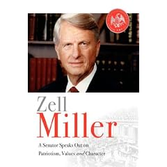 Zell Miller: A Senator Speaks Out On Patriotism, Values, and Character