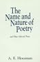 The Name and Nature of Poetry: and Other Selected Prose