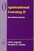 Organizational Learning II: Theory, Method, and Practice