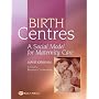 Birth Centres: A Social Model for Maternity Care